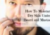 How To Moisturize Dry Skin Under Beard & Mustache