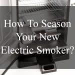 Seasoning The Electric Smoker For The First Time